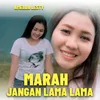 About MARAH JANGAN LAMA LAMA Song