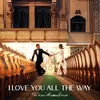 About I Love You All The Way Song