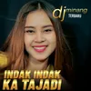 INDAK INDAK KA TAJADI