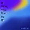 Be What You Need to Be