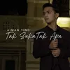 About Tak Suka Tak Apa Song