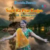 About Soch Ra Pyar Karjyo Song