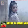 About Kebhe Ta Ankhi Mor Song