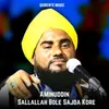 About Sallallah Bole Sajda Kore Song