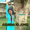 About Asmina ki jung Song