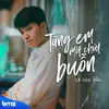 About Tặng Em Một Chút Buồn Song