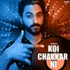 About Koi Chakkar Ni Song