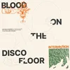 About Blood On The Disco Floor Song