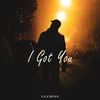 About I Got You Song