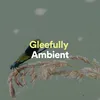 About Heartening Ambient Song
