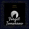 About Forget Tomorrow Song