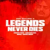 About Legends Never Dies Song