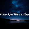 About Amor que me Lastima Song