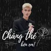 About Chẳng Thể Bên Em Song