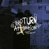 About Bad Turn Attention Song