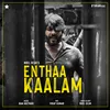 About Enthaa Kaalam Song