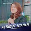 About KEBACUT NYAMAN Song