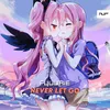 About Never Let Go Song