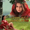 About Ghar Aaja Dhola Re Song