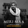 About Meri Maa - A Tribute To Legend Sidhu Moosewala Song