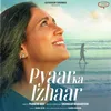 About PYAAR KA IZHAAR Song