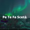 About Pe te fa scetà Song