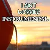I Ain't Worried Instrumental