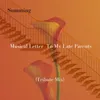 Musical Letter to My Late Parents Tribute Mix