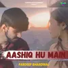 About Aashiq Hu Main Song