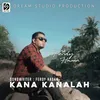 About Kana Kanalah Song
