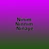 Ninim Ninnim Ninaye