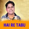 About Hai Re Tabu Song