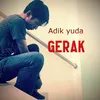 About GERAK Song