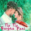 About Tip Tip Barsha Pani Song