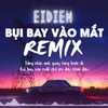 Bụi Bay Vào Mắt Remix