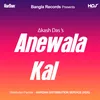 About Anewala Kal Song