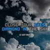 Close Your Eyes X Diamond In The Sky