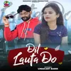 About Dil Lauta Do Song