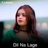 Dil Na Lage