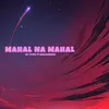 About Mahal Na Mahal Song