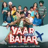 About Yaar Chale Bahar Song