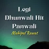 Legi Dhunwali Hit Panwali