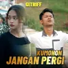 About KUMOHON JANGAN PERGI Song