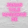 Janan Tale Marawar De