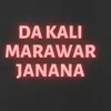 Da Kali Marawar Janana