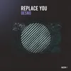 About Replace You Song