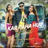 About Kar Raha Hu Masti Song