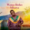 About Wana Roho Mbaya Song