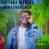 Vattara Wanted Achatharungo
