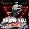 Không Yêu Thì Thôi (Remix)